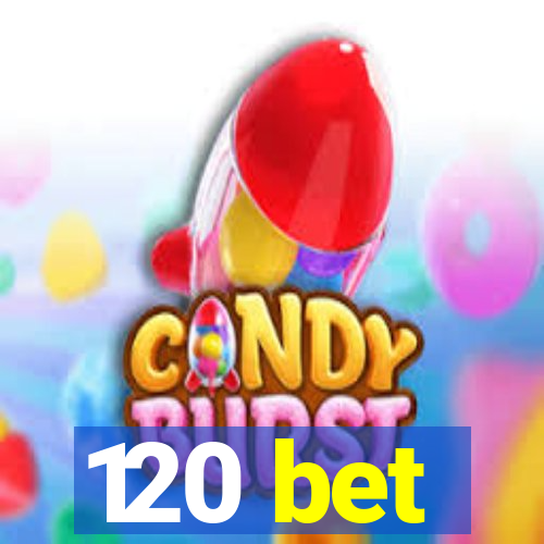 120 bet